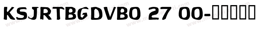 KSJRTBGDVB0 27 00字体转换